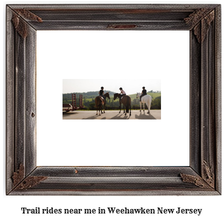 trail rides near me in Weehawken, New Jersey